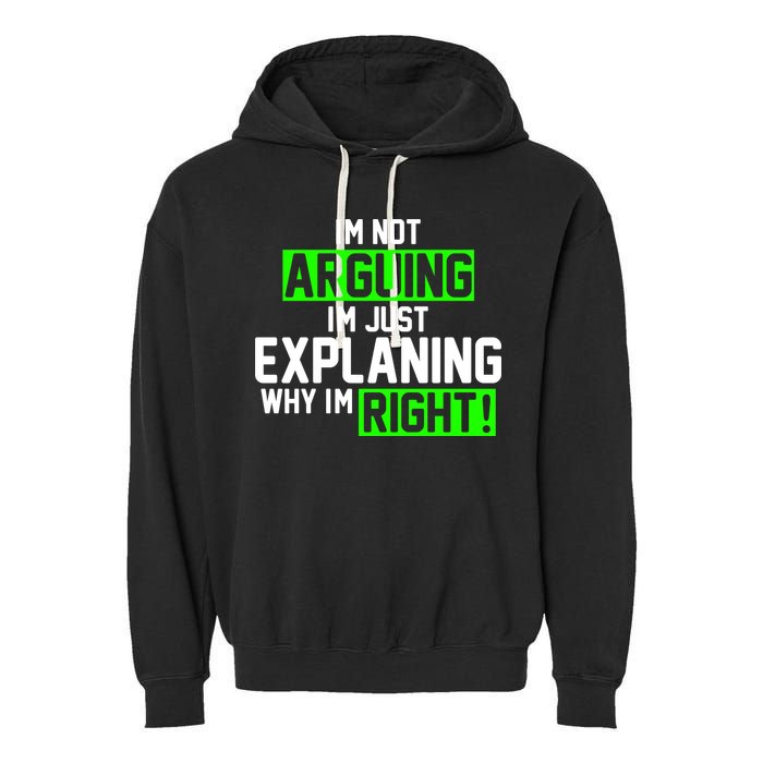 Not Arguing Explaining Why I'm Right Funny Meme Garment-Dyed Fleece Hoodie