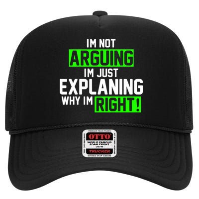 Not Arguing Explaining Why I'm Right Funny Meme High Crown Mesh Back Trucker Hat