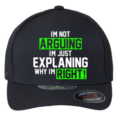 Not Arguing Explaining Why I'm Right Funny Meme Flexfit Unipanel Trucker Cap