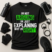 Not Arguing Explaining Why I'm Right Funny Meme Performance Shirt