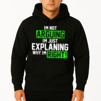 Not Arguing Explaining Why I'm Right Funny Meme Hoodie