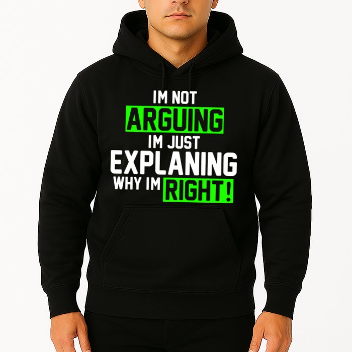 Not Arguing Explaining Why I'm Right Funny Meme Hoodie