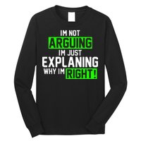 Not Arguing Explaining Why I'm Right Funny Meme Long Sleeve Shirt