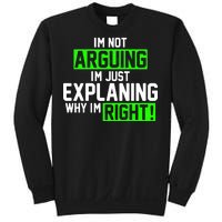 Not Arguing Explaining Why I'm Right Funny Meme Sweatshirt