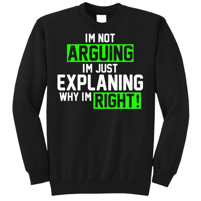 Not Arguing Explaining Why I'm Right Funny Meme Sweatshirt