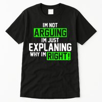 Not Arguing Explaining Why I'm Right Funny Meme Tall T-Shirt