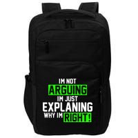 Not Arguing Explaining Why I'm Right Funny Meme Impact Tech Backpack