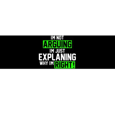 Not Arguing Explaining Why I'm Right Funny Meme Bumper Sticker