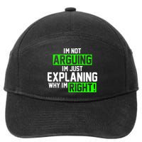 Not Arguing Explaining Why I'm Right Funny Meme 7-Panel Snapback Hat
