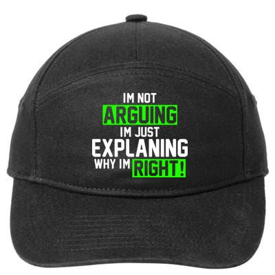 Not Arguing Explaining Why I'm Right Funny Meme 7-Panel Snapback Hat