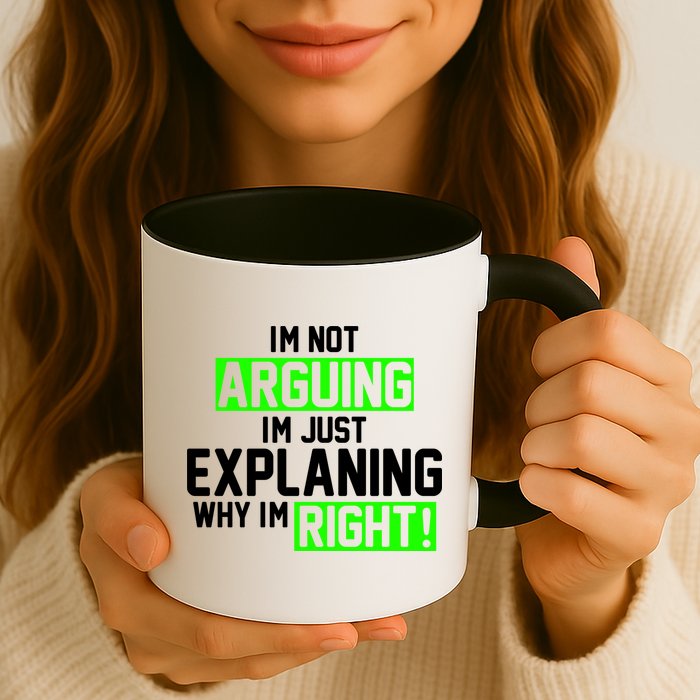 Not Arguing Explaining Why I'm Right Funny Meme Mug
