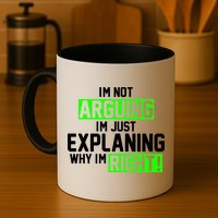 Not Arguing Explaining Why I'm Right Funny Meme Mug