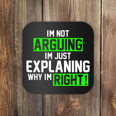 Not Arguing Explaining Why I'm Right Funny Meme Coaster