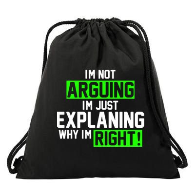 Not Arguing Explaining Why I'm Right Funny Meme Drawstring Bag