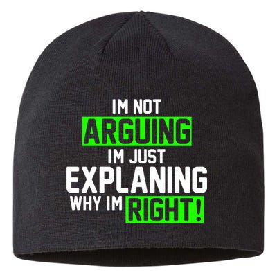 Not Arguing Explaining Why I'm Right Funny Meme Sustainable Beanie