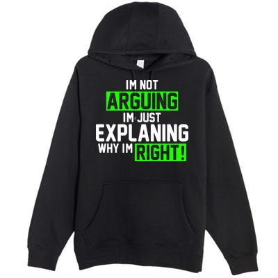 Not Arguing Explaining Why I'm Right Funny Meme Premium Pullover Hoodie