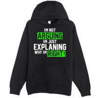 Not Arguing Explaining Why I'm Right Funny Meme Premium Pullover Hoodie