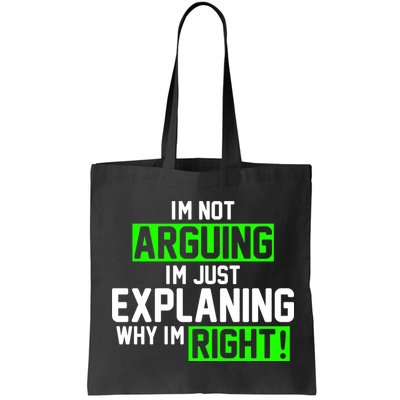 Not Arguing Explaining Why I'm Right Funny Meme Bag