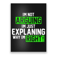 Not Arguing Explaining Why I'm Right Funny Meme Poster