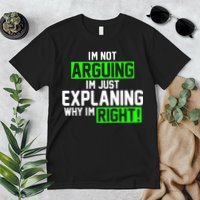 Not Arguing Explaining Why I'm Right Funny Meme Premium T-Shirt