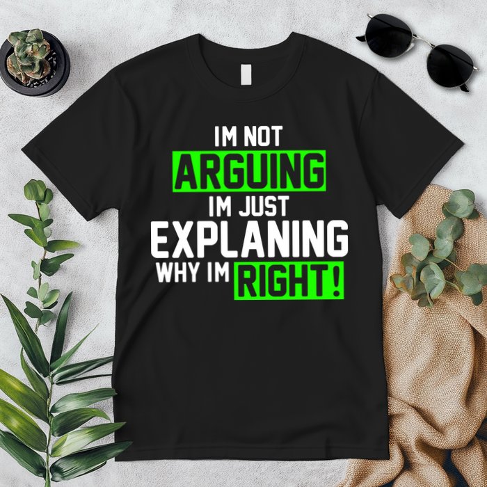 Not Arguing Explaining Why I'm Right Funny Meme Premium T-Shirt