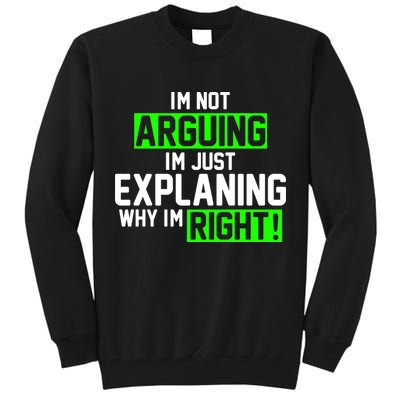 Not Arguing Explaining Why I'm Right Funny Meme Tall Sweatshirt