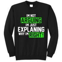 Not Arguing Explaining Why I'm Right Funny Meme Tall Sweatshirt