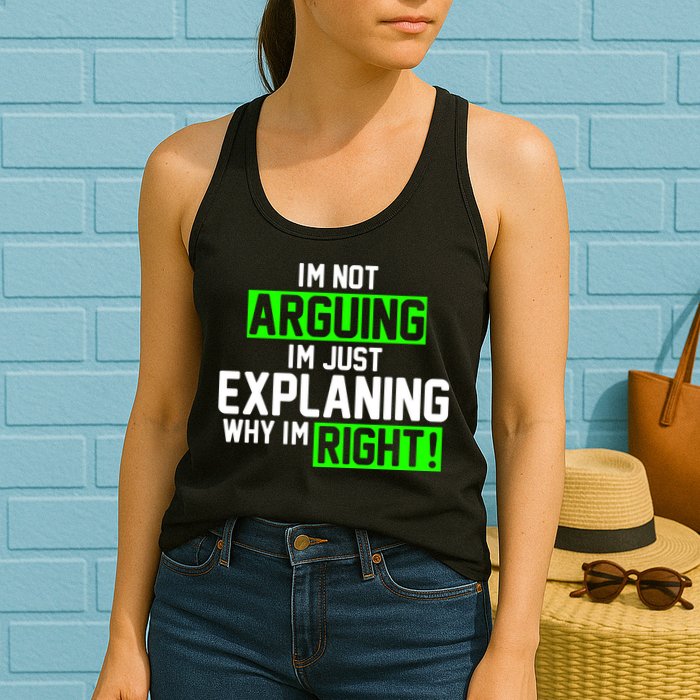 Not Arguing Explaining Why I'm Right Funny Meme Womens Tank Top