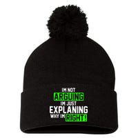 Not Arguing Explaining Why I'm Right Funny Meme Pom Pom 12in Knit Beanie