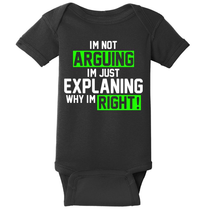 Not Arguing Explaining Why I'm Right Funny Meme Baby Bodysuit