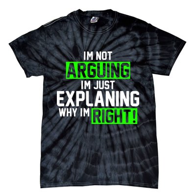 Not Arguing Explaining Why I'm Right Funny Meme Tie-Dye T-Shirt