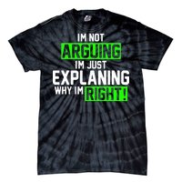 Not Arguing Explaining Why I'm Right Funny Meme Tie-Dye T-Shirt