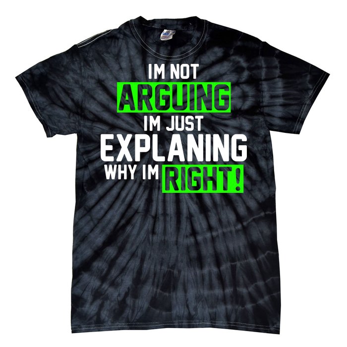 Not Arguing Explaining Why I'm Right Funny Meme Tie-Dye T-Shirt