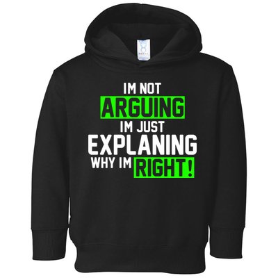 Not Arguing Explaining Why I'm Right Funny Meme Toddler Hoodie