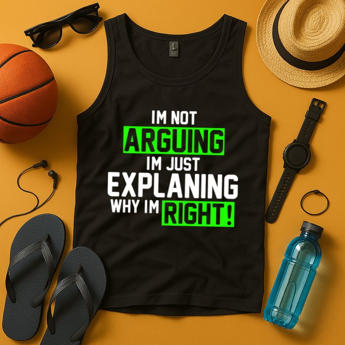 Not Arguing Explaining Why I'm Right Funny Meme Tank Top