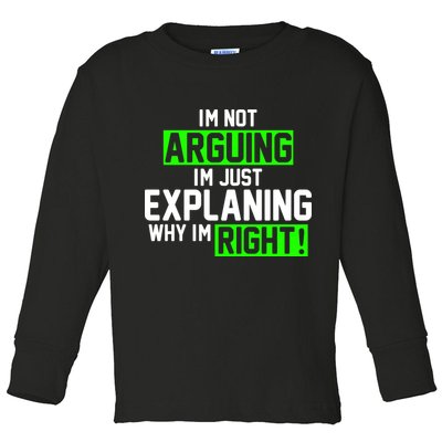 Not Arguing Explaining Why I'm Right Funny Meme Toddler Long Sleeve Shirt