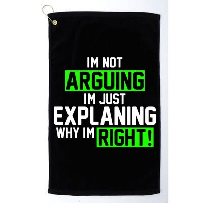 Not Arguing Explaining Why I'm Right Funny Meme Platinum Collection Golf Towel