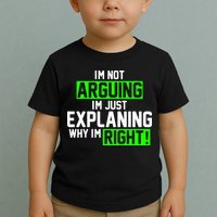 Not Arguing Explaining Why I'm Right Funny Meme Toddler T-Shirt