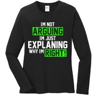 Not Arguing Explaining Why I'm Right Funny Meme Ladies Long Sleeve Shirt