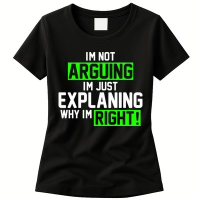 Not Arguing Explaining Why I'm Right Funny Meme Womens T-Shirt