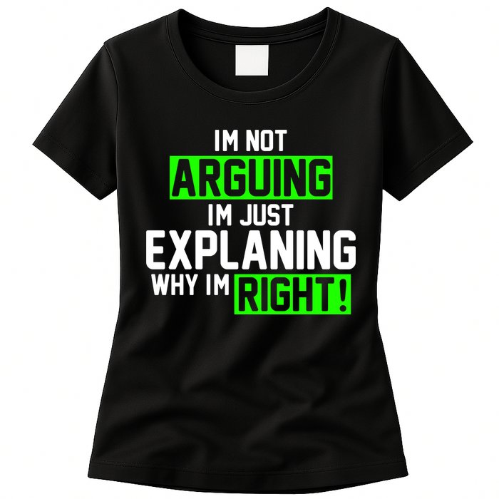 Not Arguing Explaining Why I'm Right Funny Meme Womens T-Shirt
