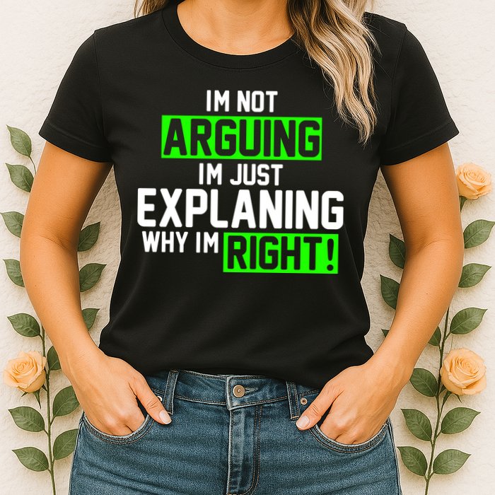 Not Arguing Explaining Why I'm Right Funny Meme Womens T-Shirt