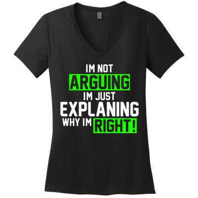 Not Arguing Explaining Why I'm Right Funny Meme Women's V-Neck T-Shirt