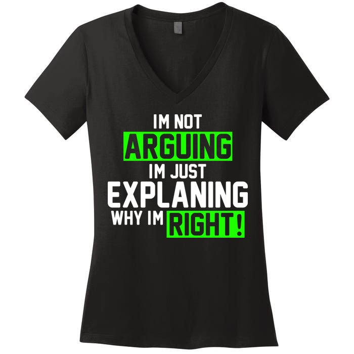 Not Arguing Explaining Why I'm Right Funny Meme Women's V-Neck T-Shirt