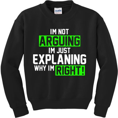 Not Arguing Explaining Why I'm Right Funny Meme Kids Sweatshirt