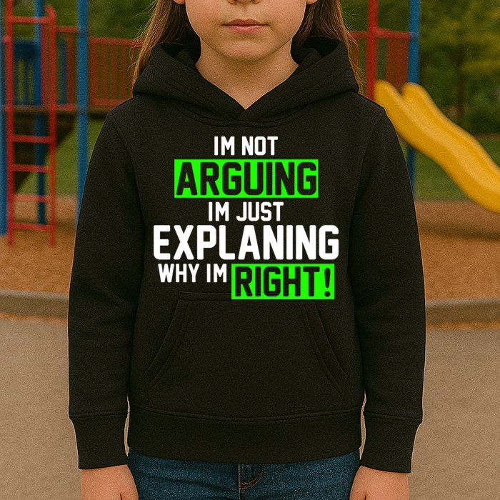 Not Arguing Explaining Why I'm Right Funny Meme Kids Hoodie