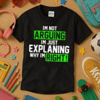Not Arguing Explaining Why I'm Right Funny Meme Kids T-Shirt