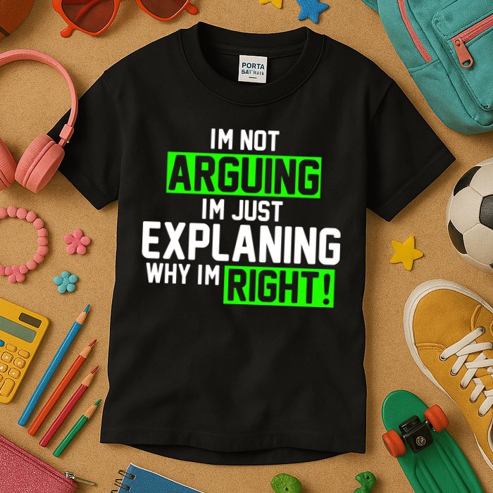 Not Arguing Explaining Why I'm Right Funny Meme Kids T-Shirt
