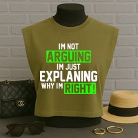 Not Arguing Explaining Why I'm Right Funny Meme Garment-Dyed Women's Muscle Tee