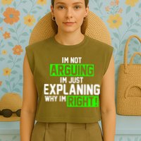 Not Arguing Explaining Why I'm Right Funny Meme Garment-Dyed Women's Muscle Tee